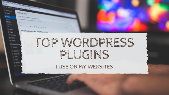Top WordPress Plugins I Use On My Websites
