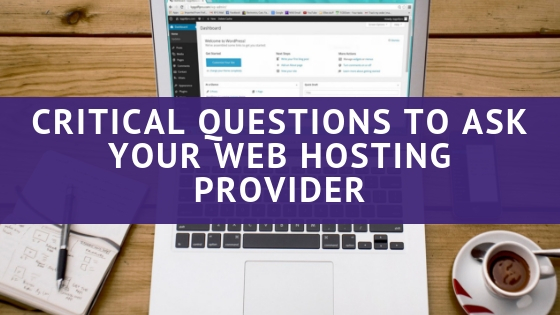 Critical Questions to Ask Your Web Hosting Provider